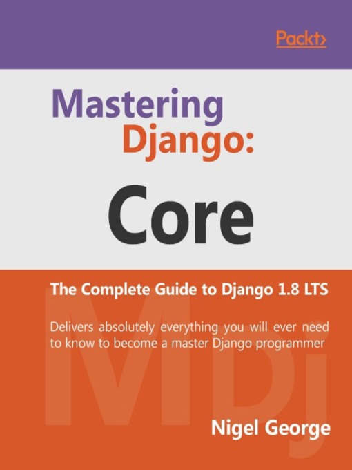 Title details for Mastering Django: Core by Nigel George - Available